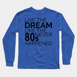 Live the Dream Long Sleeve T-Shirt